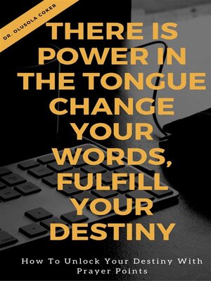 cover image of There is Power in the Tongue--Change Your Words, Fulfill Your Destiny -